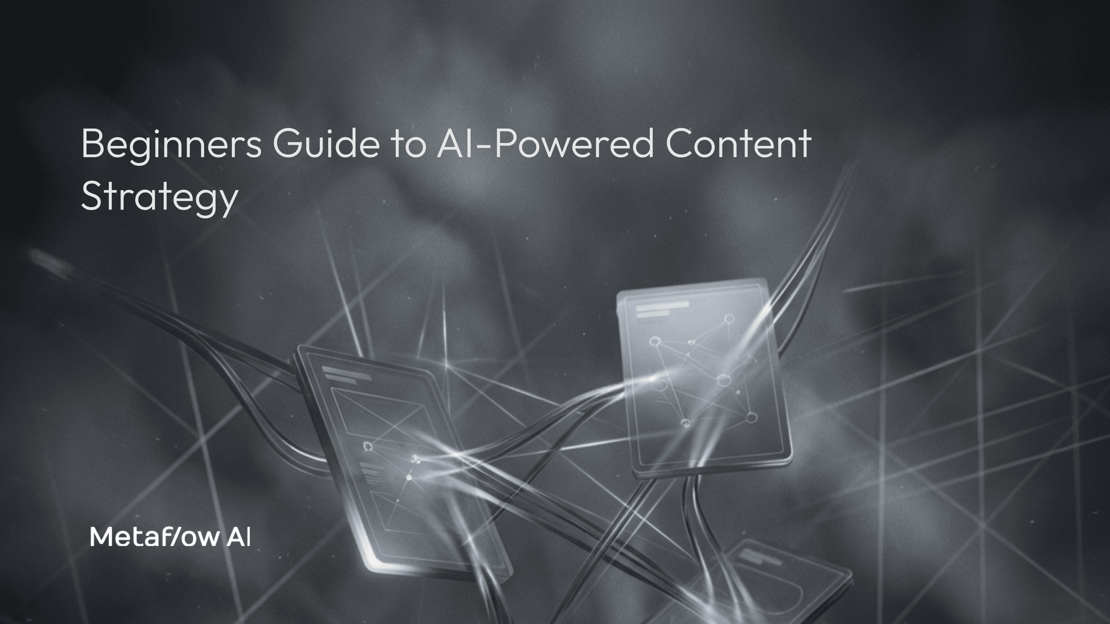 Cover Image for The Complete Beginner's Guide to AI-Powered Content Strategy